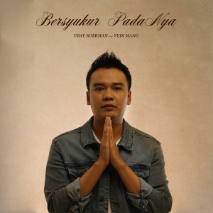 ดาวน์โหลดและฟังเพลง Bersyukur Pada-Nya พร้อมเนื้อเพลงจาก Ubay Noerman
