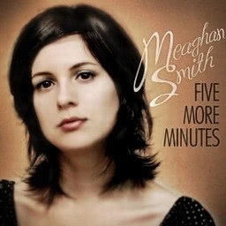 收聽Meaghan Smith的Five More Minutes歌詞歌曲