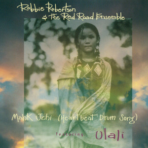 收聽Robbie Robertson的Mahk Jchi (Heartbeat Drum Song) (P.T.P. Mix)歌詞歌曲