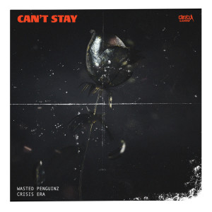 Can't Stay dari Wasted Penguinz