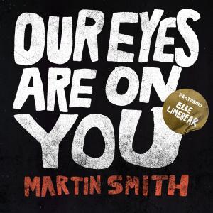 收聽Martin Smith的Our Eyes Are On You (Radio Edit)歌詞歌曲