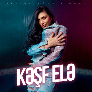 Listen to Kesf Ele song with lyrics from Sevinc Ağaşirinova