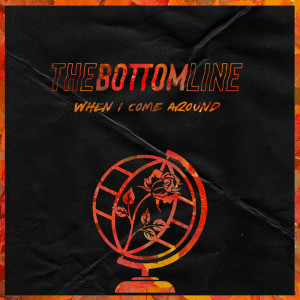 收听The Bottom Line的When I Come Around歌词歌曲