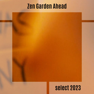 Various的专辑Zen Garden Ahead Select 2023