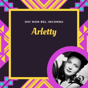 ดาวน์โหลดและฟังเพลง Oh! Mon bel inconnu พร้อมเนื้อเพลงจาก Arletty