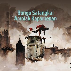 ดาวน์โหลดและฟังเพลง Bungo Satangkai Ambiak Kapamenan พร้อมเนื้อเพลงจาก Lepai