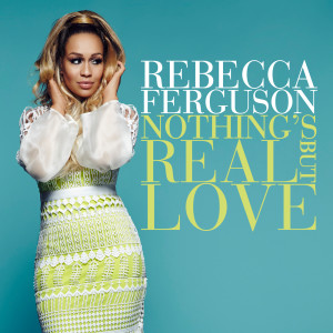Rebecca Ferguson的專輯Nothing's Real But Love (Explicit)