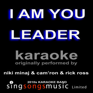 收聽2010s Karaoke Band的I AM Your Leader (Nicki Minaj, Cam'ron and Rick Ross) [Karaoke Audio Version] (Karaoke Audio Version)歌詞歌曲