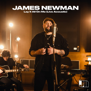 收聽James Newman的Lay It All on Me (Live Acoustic)歌詞歌曲