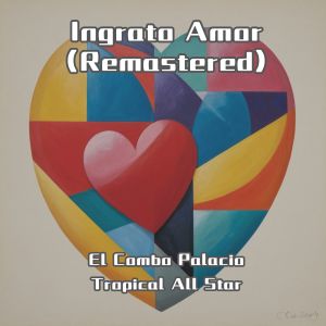 EL COMBO PALACIO的專輯Ingrato Amor (Remastered)