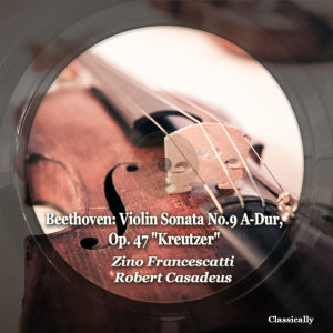 Album Beethoven: Violin Sonata No.9 A-Dur, Op. 47 "Kreutzer" oleh Zino Francescatti