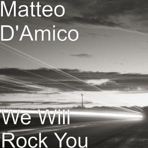 Listen to We Will Rock You song with lyrics from Matteo D'Amico