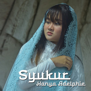 Listen to Syukur song with lyrics from Kanya Adelphie