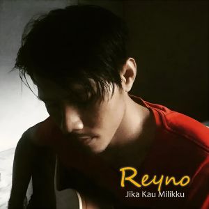 Dengarkan lagu Jika Kau Milikku nyanyian Reyno dengan lirik