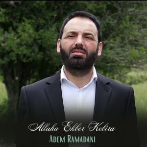 Listen to Allahu Ekber Kebira song with lyrics from Adem Ramadani
