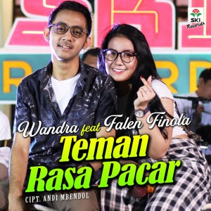 收听Wandra的Teman Rasa Pacar Feat. Falen Finola歌词歌曲