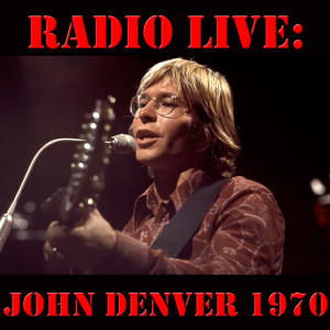 อัลบัม Radio Live: John Denver 1970 ศิลปิน John Denver
