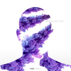 Listen to Breaking Out song with lyrics from Nine Lashes