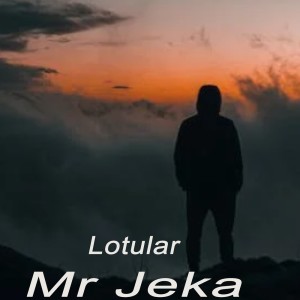 收听Mr Jeka的Lotular (Remix)歌词歌曲