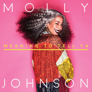 Molly Johnson的專輯Meaning To Tell Ya