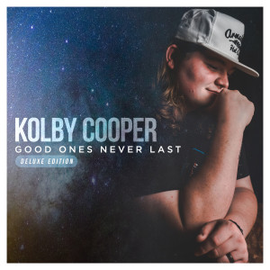 Good Ones Never Last (Deluxe Edition) (Explicit) dari Kolby Cooper