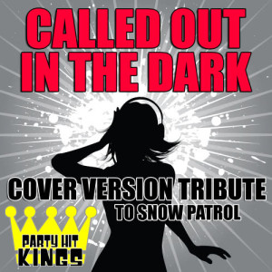 ดาวน์โหลดและฟังเพลง Called Out In The Dark พร้อมเนื้อเพลงจาก Party Hit Kings