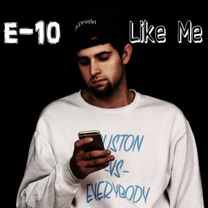 Dengarkan lagu Like Me nyanyian E-10 dengan lirik