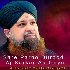 Muhammad Owais Raza Qadri的專輯Sare Parho Durood Aj Sarkar Aa Gaye