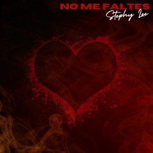 Listen to No Me Faltes song with lyrics from Stephy Lee