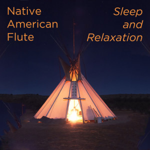 Native American Flute: Sleep and Relaxation