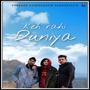 收聽Sandeep221b的Keh Rahi Duniya歌詞歌曲