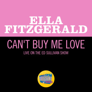 收聽Ella Fitzgerald的Can't Buy Me Love (Live On The Ed Sullivan Show, April 28, 1968)歌詞歌曲