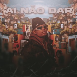 Listen to AI NÃO DAR (Explicit) song with lyrics from MC Nito