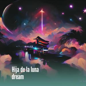 อัลบัม Hija de La Luna Dream (Cover) ศิลปิน SAN