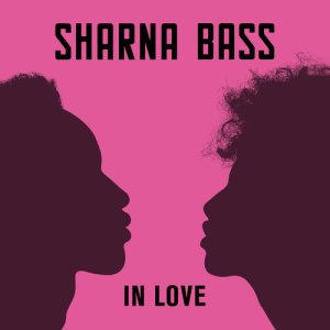 ดาวน์โหลดและฟังเพลง In Love พร้อมเนื้อเพลงจาก Sharna Bass