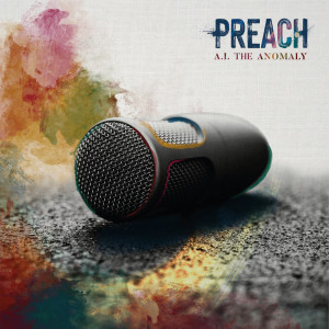 Album Preach oleh A.I. The Anomaly