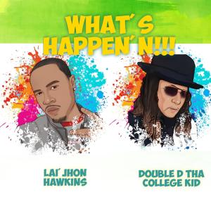 Lai'jhon Hawkins的專輯What's Happen'N (feat. Double D Tha College Kid)