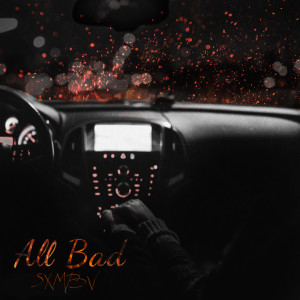 Listen to All Bad song with lyrics from Sxmbv