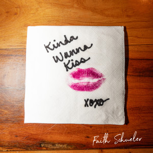 ดาวน์โหลดและฟังเพลง Kinda Wanna Kiss พร้อมเนื้อเพลงจาก Faith Schueler