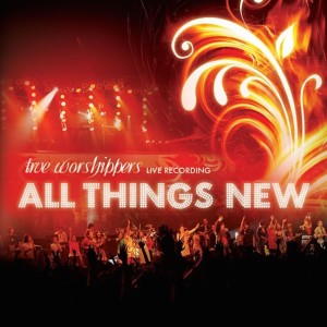 Dengarkan lagu All Things New (Live) nyanyian True Worshippers dengan lirik