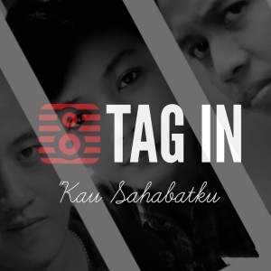 收听TAG IN的Kau Sahabatku歌词歌曲