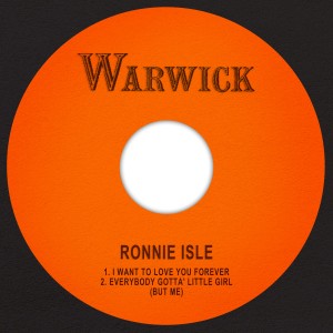 Ronnie Isle的專輯I Want to Love You Forever / Everybody Gotta' Little Girl (But Me)