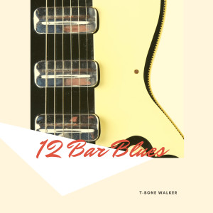 Album 12 Bar Blues oleh T-Bone Walker