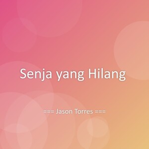 Jason Torres的专辑Senja yang Hilang