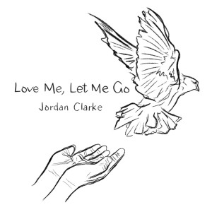 Jordan Clarke的專輯Love Me, Let Me Go