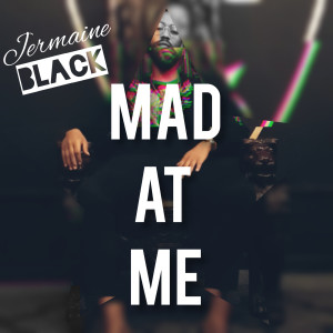 收聽Jermaine Black的Mad at Me (Explicit)歌詞歌曲
