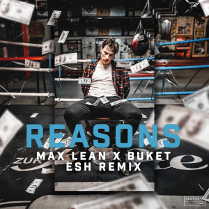 Listen to Reasons (ESH Remix) (Explicit) (ESH Remix|Explicit) song with lyrics from Max Lean