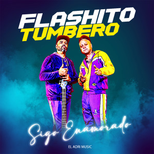 收聽Flashito Tumbero的Sigo Enamorado歌詞歌曲