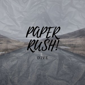 Listen to Paper Rush song with lyrics from Dive