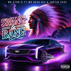 Mr.Str8-8的專輯Swang & Bang (feat. Mr. Neva Die & Justin Case) [Explicit]